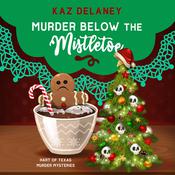 Murder Below the Mistletoe by  Kaz Delaney audiobook