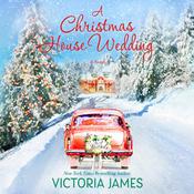A Christmas House Wedding by  Victoria James audiobook