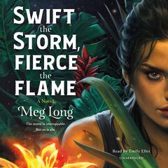 Swift the Storm, Fierce the Flame by Meg Long audiobook