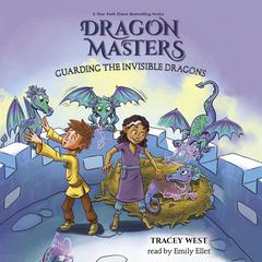 Guarding the Invisible Dragons: A Branches Book (Dragon Masters #22) by Tracey West audiobook