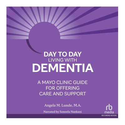 Day-to-Day Living With Dementia by Angela M. Lunde audiobook