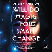 Will Do Magic for Small Change by  Andrea Hairston audiobook