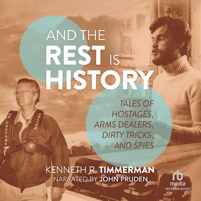 And the Rest Is History by Kenneth R. Timmerman audiobook
