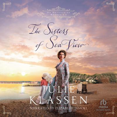 The Sisters of Sea View by Julie Klassen audiobook