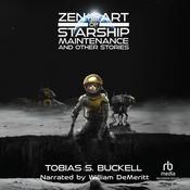 Zen and the Art of Starship Maintenance and Other Stories by  Tobias S. Buckell audiobook