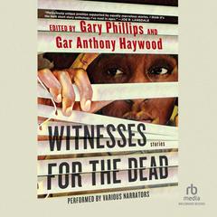 Witnesses For the Dead by Gary Phillips audiobook