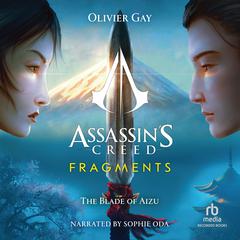 Assassin's Creed - Fragments: The Blade of Aizu (La Lame d'Aizu) by Olivier Gay audiobook