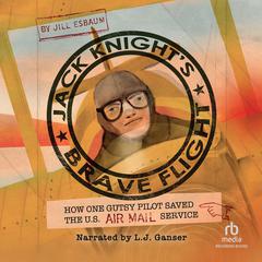 Jack Knight's Brave Flight by Jill Esbaum audiobook