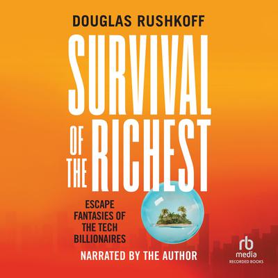 Survival of the Richest by Douglas Rushkoff audiobook