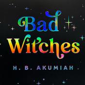 Bad Witches by  Heather Akumiah audiobook