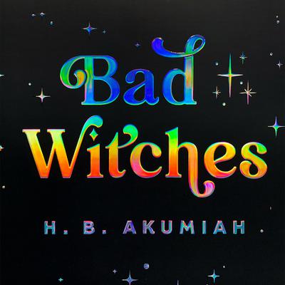 Bad Witches by H. B. Akumiah audiobook