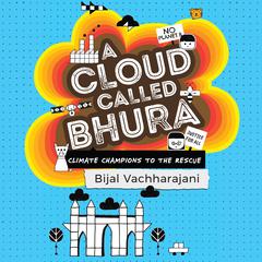 A Cloud Called Bhura by Bijal Vachharajani audiobook