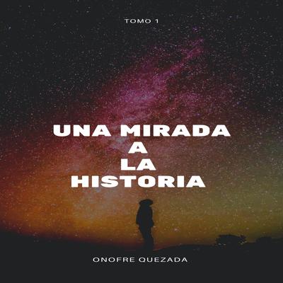 Una Mirada A La Historia by Onofre Quezada audiobook