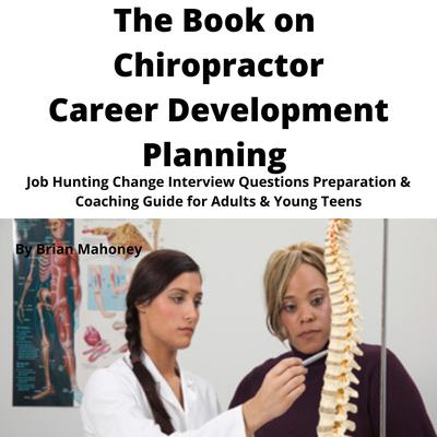 The Book on Chiropractor Career Development Planning by Brian Mahoney audiobook