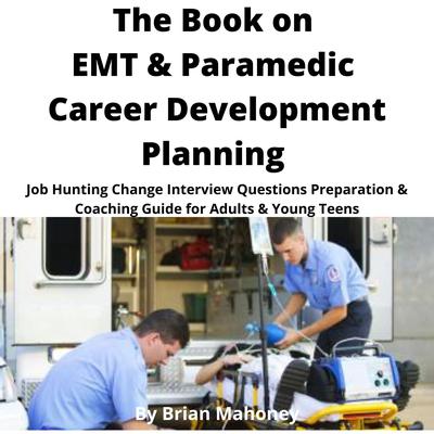 The Book on EMT & Paramedic Career Development Planning by Brian Mahoney audiobook