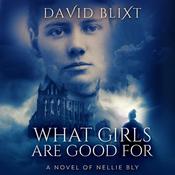 What Girls Are Good For by  David Blixt audiobook