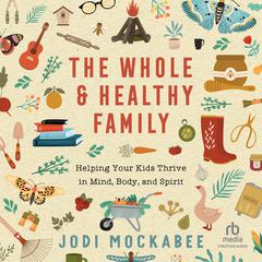 The Whole and Healthy Family by Jodi Mockabee audiobook
