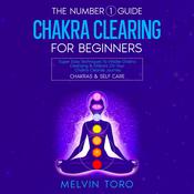 The Number 1 Guide: Chakra Clearing For Beginners by  Melvin Toro audiobook