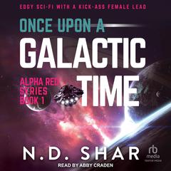 Once Upon a Galactic Time by N.D. Shar audiobook