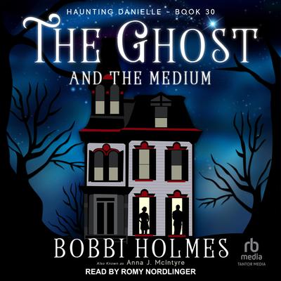 The Ghost and the Medium by Bobbi Holmes audiobook