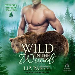 Wild in the Woods by Liz Paffel audiobook