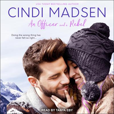An Officer and a Rebel by Cindi Madsen audiobook