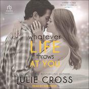 Whatever Life Throws at You by  Julie Cross audiobook