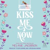 Kiss Me Now by  Melanie Jacobson audiobook