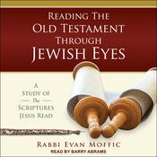 Reading the Old Testament Through Jewish Eyes by  Rabbi Evan Moffic audiobook
