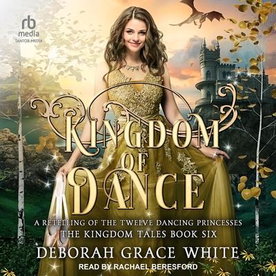 Kingdom of Dance by Deborah Grace White audiobook