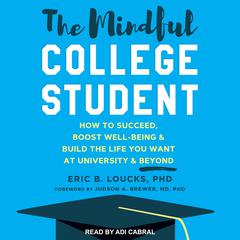 The Mindful College Student by Eric B. Loucks audiobook