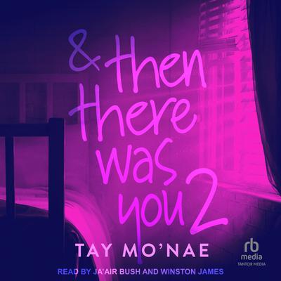 & Then There Was You 2 by Tay Mo'nae audiobook