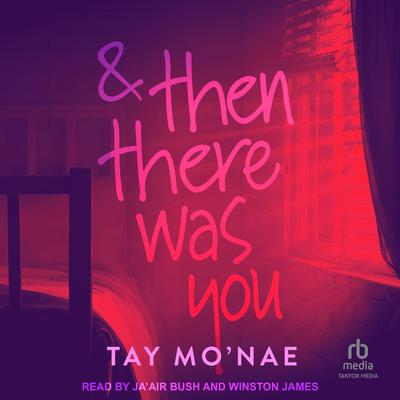 & Then There Was You by Tay Mo'nae audiobook