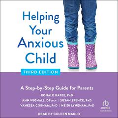 Helping Your Anxious Child, Third Edition by Ronald M. Rapee audiobook