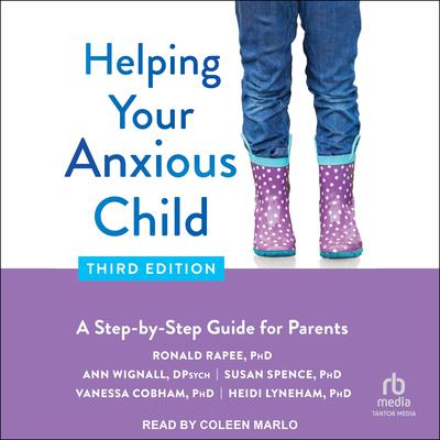 Helping Your Anxious Child, Third Edition by Ronald M. Rapee audiobook