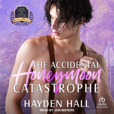 The Accidental Honeymoon Catastrophe by Hayden Hall audiobook