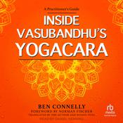 Inside Vasubandhu's Yogacara by  Ben Connelly audiobook