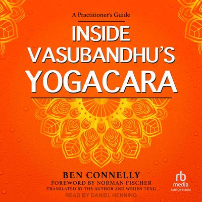 Inside Vasubandhu's Yogacara by Ben Connelly audiobook