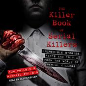 The Killer Book of Serial Killers by  Tom Philbin audiobook