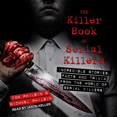 The Killer Book of Serial Killers by Tom Philbin audiobook