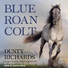 Blue Roan Colt by Dusty Richards audiobook