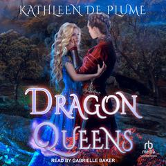 Dragon Queens by Kathleen de Plume audiobook