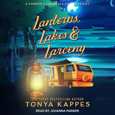 Lanterns, Lakes, & Larceny by Tonya Kappes audiobook