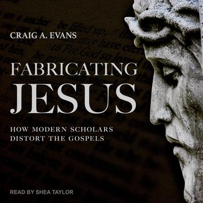 Fabricating Jesus by Craig A. Evans audiobook