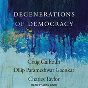 Degenerations of Democracy by  Charles Taylor audiobook
