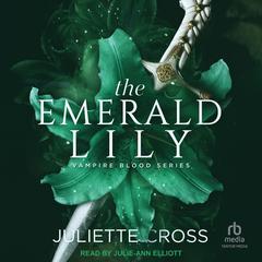 The Emerald Lily by Juliette Cross audiobook