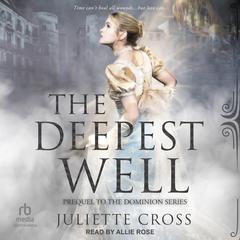 The Deepest Well by Juliette Cross audiobook