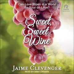 Sweet, Sweet Wine by Jaime Clevenger audiobook