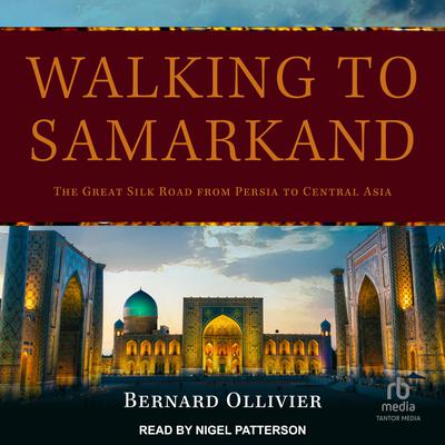 Walking to Samarkand by Bernard Ollivier audiobook