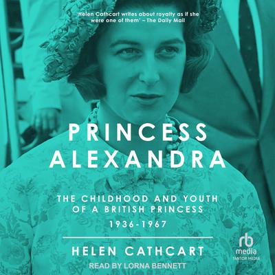 Princess Alexandra by Helen Cathcart audiobook